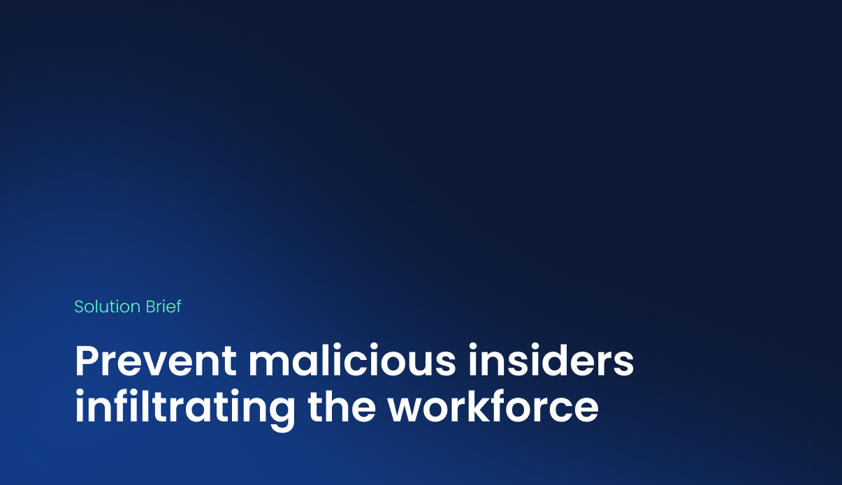 Solution Brief: Prevent malicious insiders infiltrating the workforce