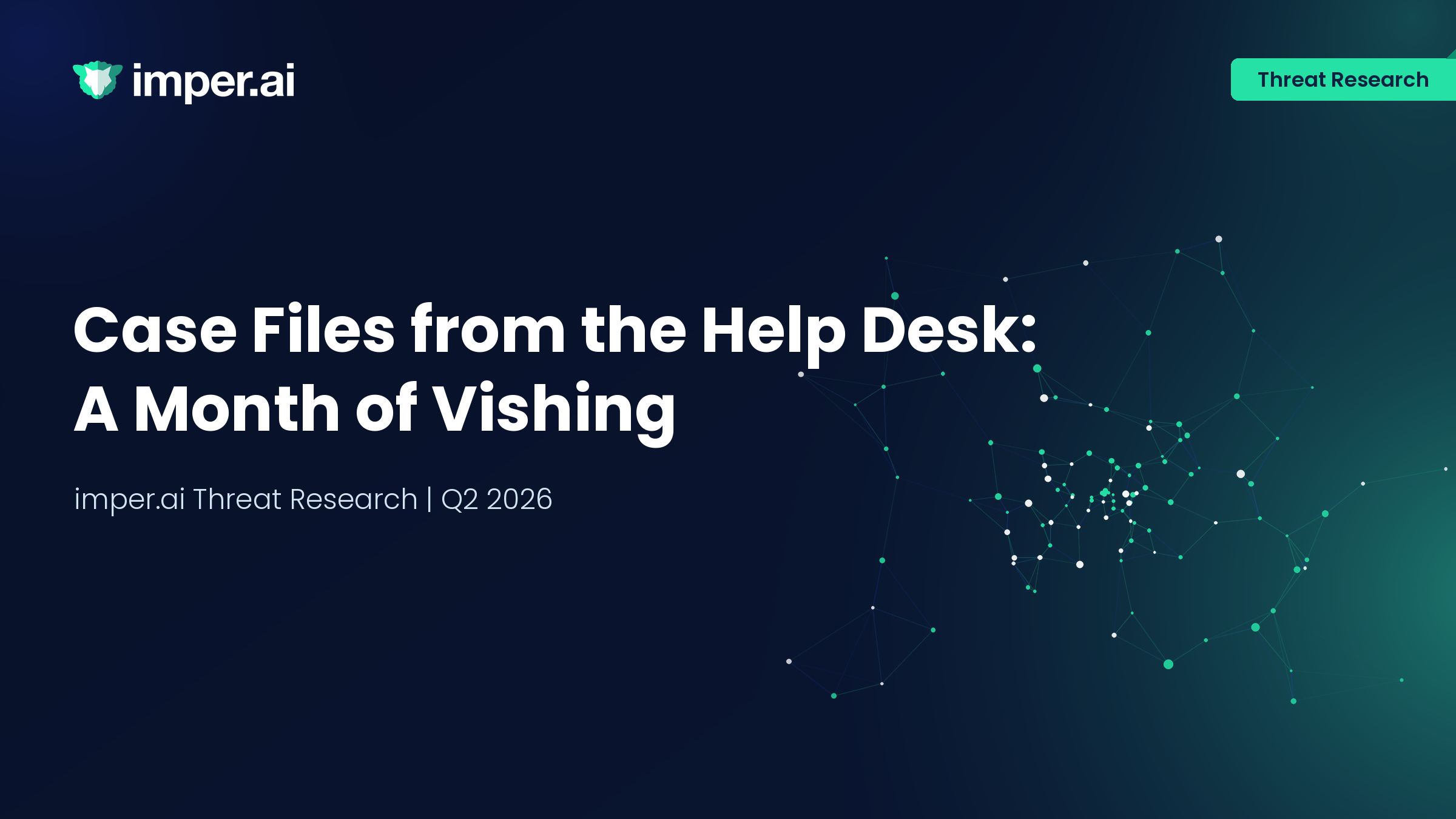 Case Files from the Help Desk: A Month of Vishing (Q2 2026)